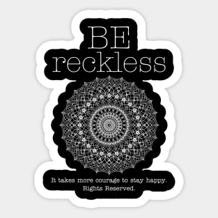 BE RECKLESS Sticker